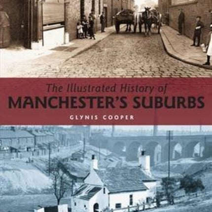 The Illustrated History of Manchester's Suburbs