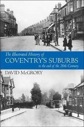 The Illustrated History of Coventry Suburbs to