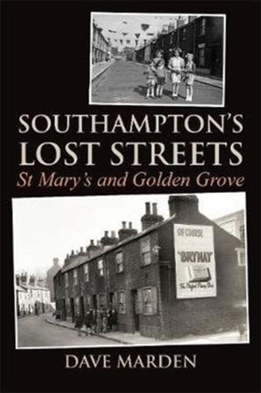 Southampton's Lost Streets: St Mary's and Golden Grove