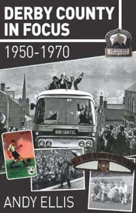 Derby County in Focus: 1950–1970