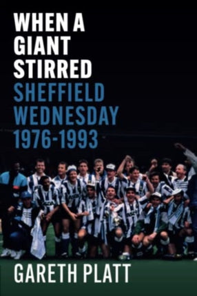 When A Giant Stirred.: Sheffield Wednesday 1976-1993