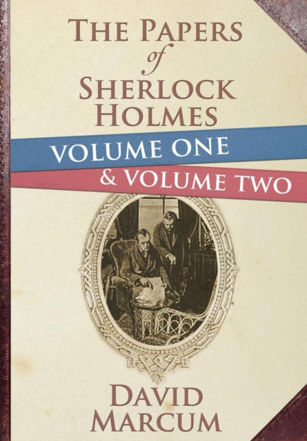 The Papers of Sherlock Holmes: Volume 1 & 2