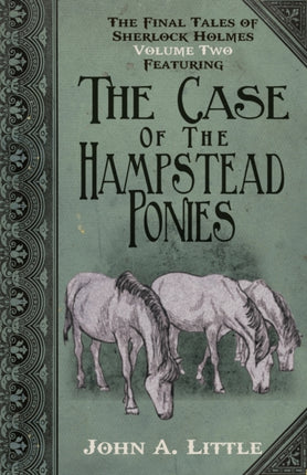 The Final Tales of Sherlock Holmes: Volume 2: The Hampstead Ponies