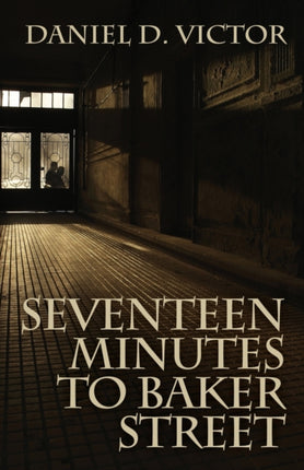 Seventeen Minutes to Baker Street Sherlock Holmes and the American Literati Book 3