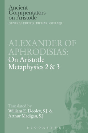 Alexander of Aphrodisias: On Aristotle Metaphysics 2&3