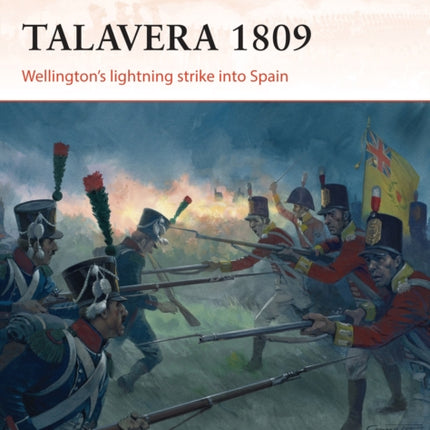 Talavera 1809: Wellington’s lightning strike into Spain