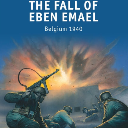 The Fall of Eben Emael: Belgium 1940