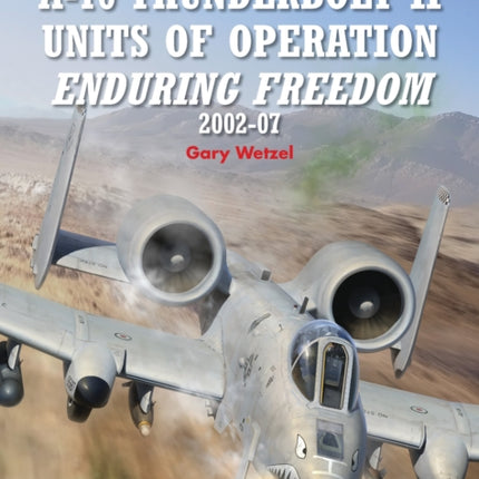 A-10 Thunderbolt II Units of Operation Enduring Freedom 2002-07