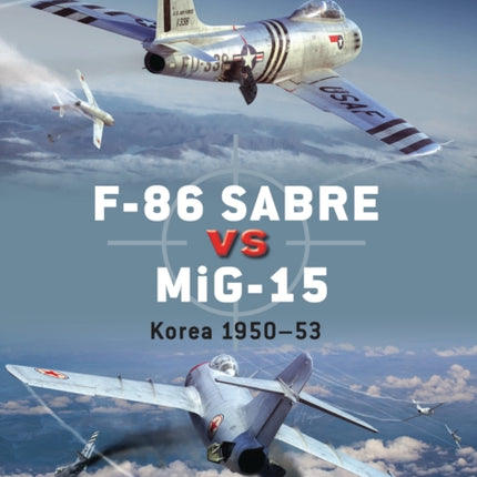 F-86 Sabre vs MiG-15: Korea 1950–53