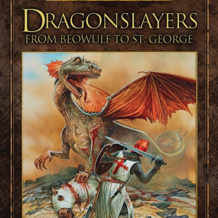 Dragonslayers: From Beowulf to St. George
