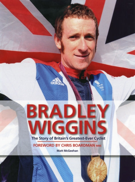 Bradley Wiggins The Story of Britains GreatestEver Cyclist