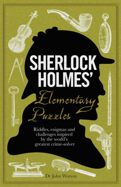 Sherlock Holmes' Elementary Puzzles: Riddles, enigmas and challenges inspired by the world's greatest crime-solver