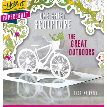 One Sheet Sculpture - The Great Outdoors: 20 Projects to Cut, Fold, Tear & Curl from a Single Sheet of Paper