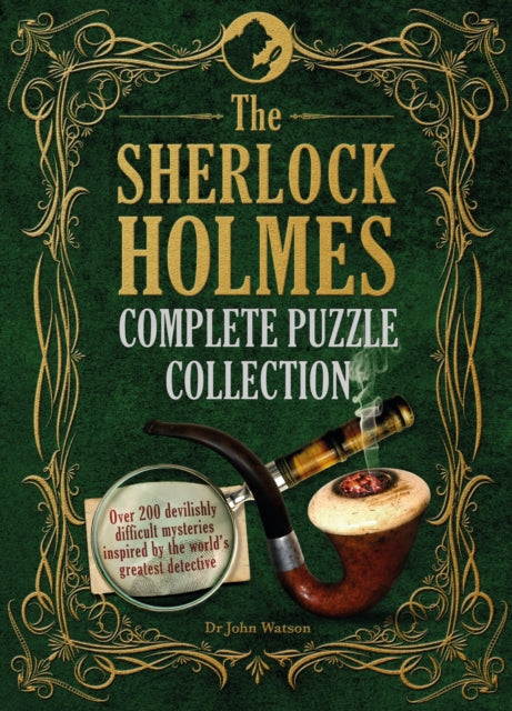 The Sherlock Holmes Complete Puzzle Collection: Over 200 devilishly difficult mysteries