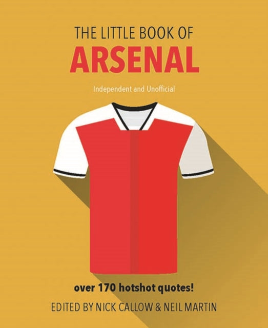 The Little Book of Arsenal: Over 170 hotshot quotes!