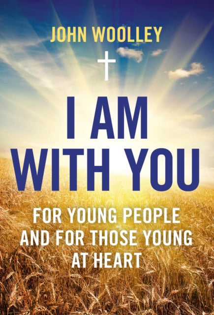 I Am With You; For Young People And For Those Young At Heart