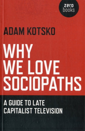 Why We Love Sociopaths – A Guide To Late