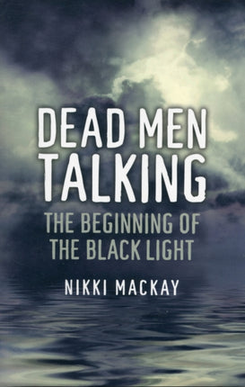 Dead Men Talking – The Beginning of the Black Light