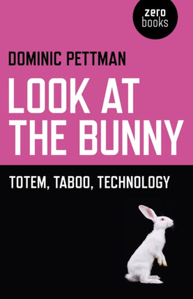 Look at the Bunny  Totem Taboo Technology