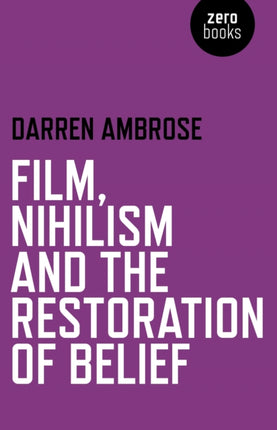 Film Nihilism and the Restoration of Belief