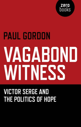 Vagabond Witness  Victor Serge and the politics