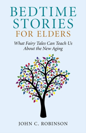 Bedtime Stories for Elders  What Fairy Tales Can Teach Us About the New Aging