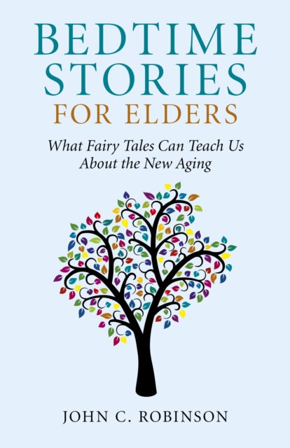 Bedtime Stories for Elders  What Fairy Tales Can Teach Us About the New Aging