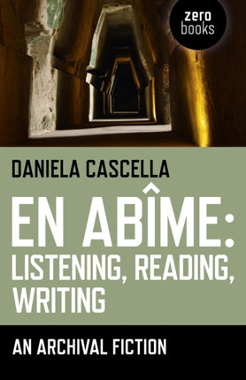 En Abime: Listening, Reading, Writing – An archival fiction