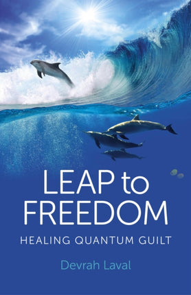 Leap to Freedom – Healing Quantum Guilt