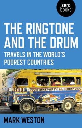 Ringtone and the Drum The  Travels in the Worlds Poorest Countries