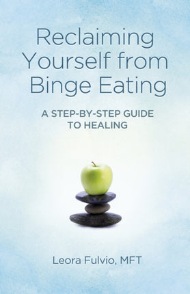 Reclaiming Yourself from Binge Eating – A Step–By–Step Guide to Healing