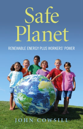 Safe Planet  Renewable Energy plus Workers Power