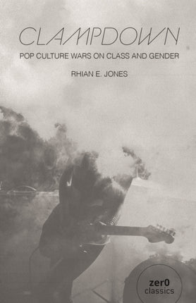 Clampdown – Pop–cultural wars on class and gender