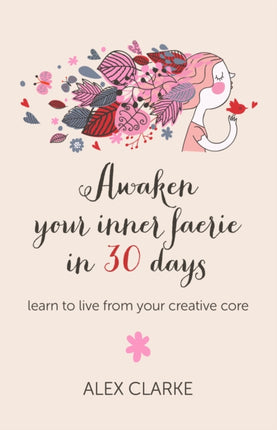 Awaken your inner faerie in 30 days – learn to live from your creative core