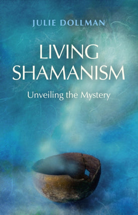 Living Shamanism – Unveiling the Mystery