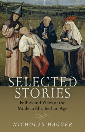 Selected Stories Follies and Vices of the Modern Elizabethan Age