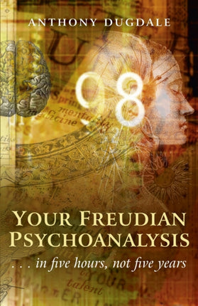 Your Freudian Psychoanalysis – . . . in five hours, not five years