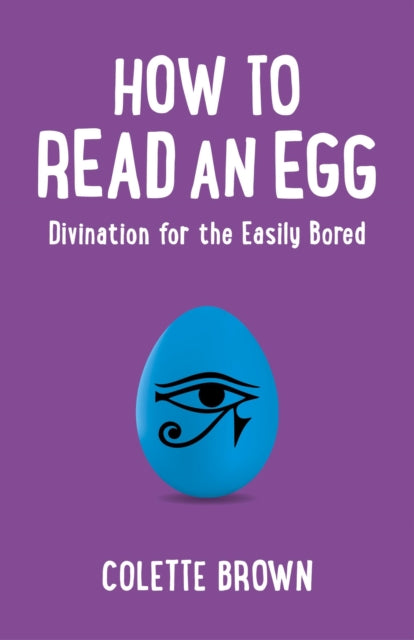 How to Read an Egg  Divination for the Easily Bored