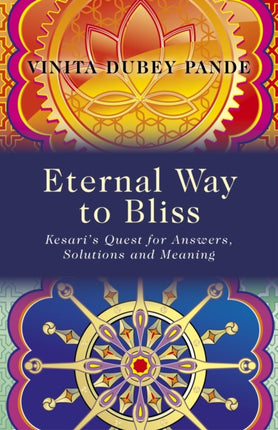 Eternal Way to Bliss  Kesaris Quest for Answers Solutions and Meaning