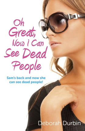 Oh Great, Now I Can See Dead People – Sam`s back and now she can see dead people!