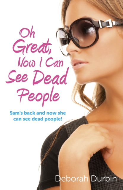 Oh Great, Now I Can See Dead People – Sam`s back and now she can see dead people!