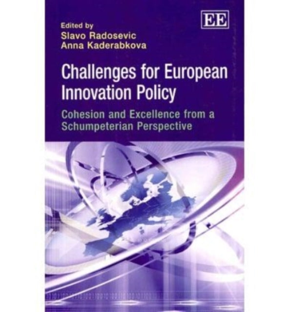 Challenges for European Innovation Policy: Cohesion and Excellence from a Schumpeterian Perspective