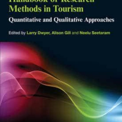 Handbook of Research Methods in Tourism: Quantitative and Qualitative Approaches