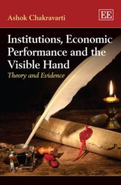 Institutions, Economic Performance and the Visible Hand: Theory and Evidence