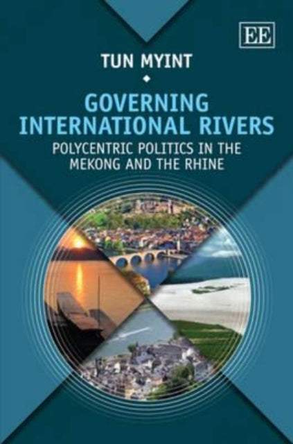 Governing International Rivers: Polycentric Politics in the Mekong and the Rhine