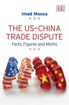 The US–China Trade Dispute: Facts, Figures and Myths