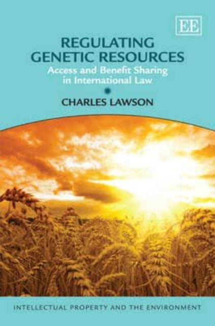 Regulating Genetic Resources: Access and Benefit Sharing in International Law