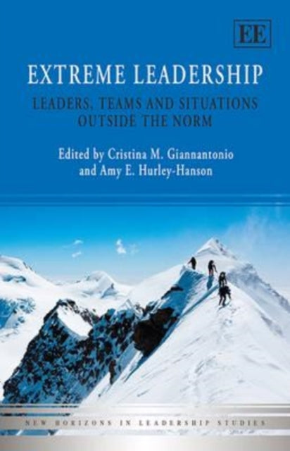 Extreme Leadership: Leaders, Teams and Situations Outside the Norm