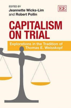 Capitalism on Trial: Explorations in the Tradition of Thomas E. Weisskopf