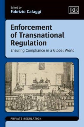 Enforcement of Transnational Regulation: Ensuring Compliance in a Global World